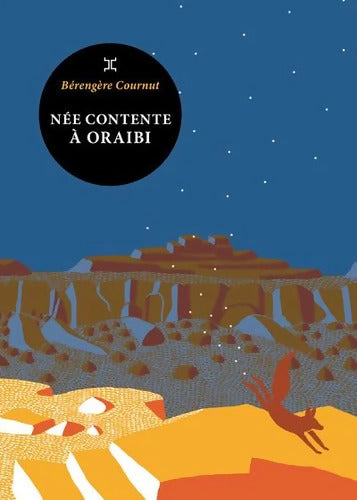 Née contente à Oraibi - Bérengère Cournut - Livre