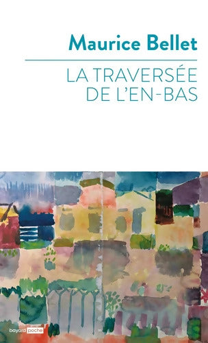 La traversée de l'en-bas - Maurice Bellet - Livre