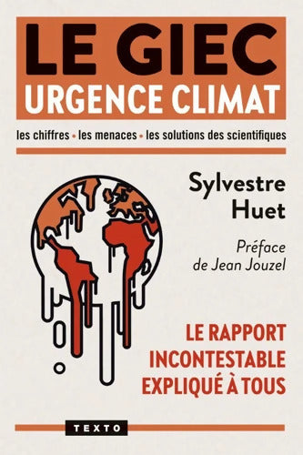 Le GIEC Urgence climat : Le rapport incontestable expliqué à tous - Sylvestre Huet - Livre