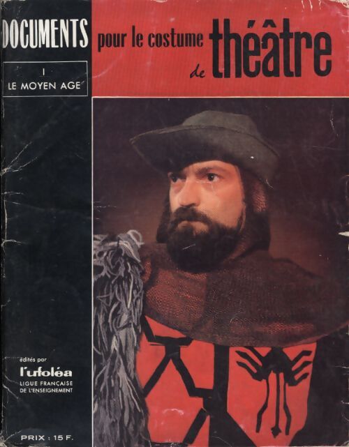 Documents pour le costume de théâtre tome I : Le Moyen Age - Collectif - Livre