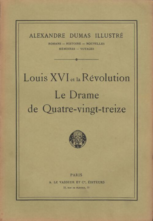 Louis XVI et la Révolution / le drame de Quatre-vingt-treize - Alexandre Dumas - Livre