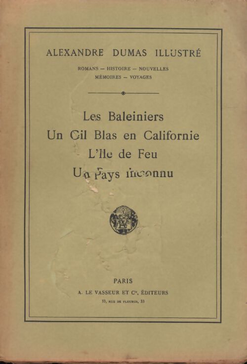 Les baleiniers / Un Gil Blas en Californie / L'ile de feu / Un pays inconnu - Alexandre Dumas - Livre