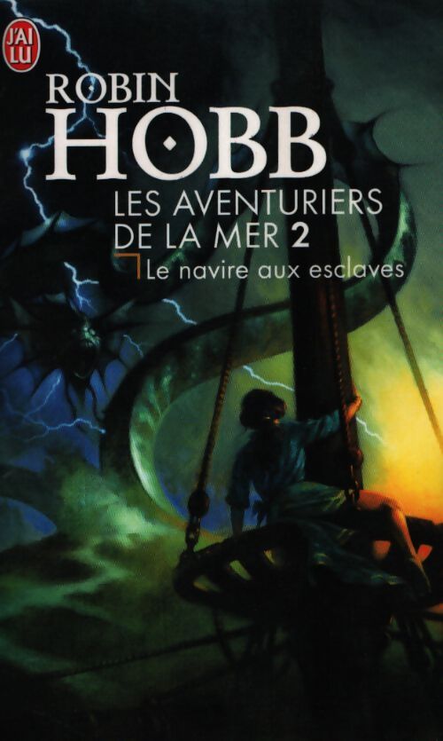 Les aventuriers de la mer Tome II : Le navire aux esclaves - Robin Hobb - Livre