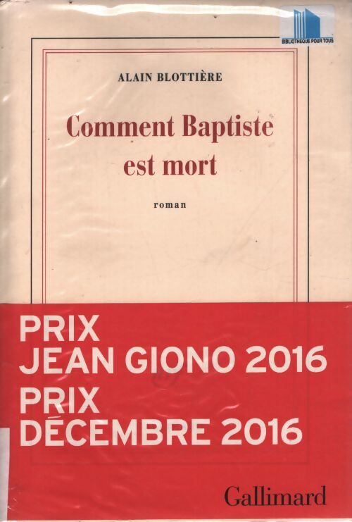 Comment baptiste est mort - prix décembre 2016 - Alain Blottière - Livre