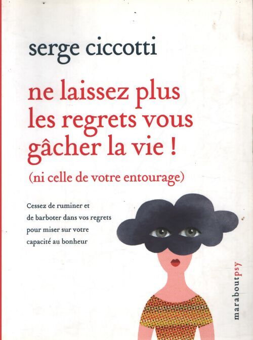 Ne laissez plus les regrets vous gâcher la vie ! - Serge Ciccotti - Livre