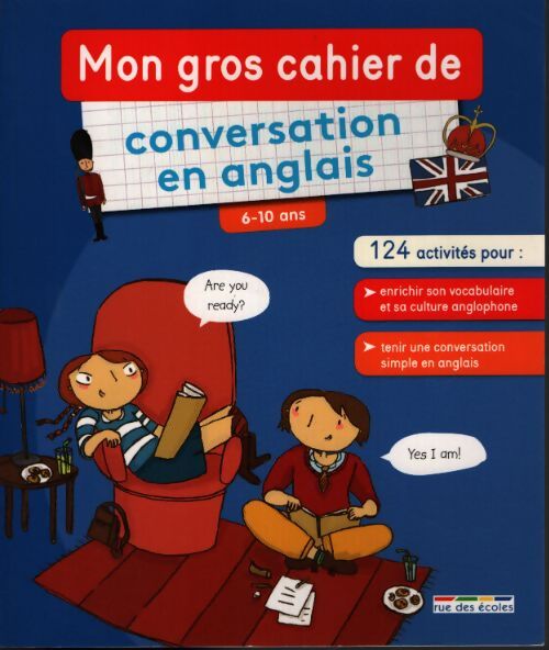 Mon gros cahier de conversation en anglais : 6-10 ans 124 activités pour enrichir son vocabulaire - Collectif - Livre