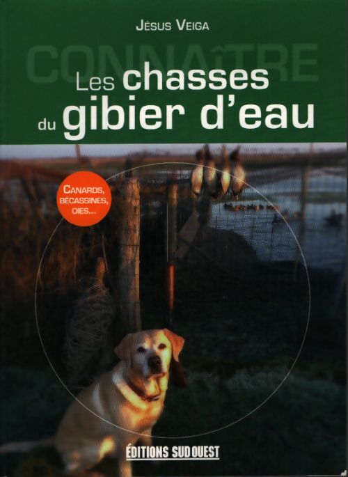 Connaitre les chasses du gibier d'eau - Veiga Jésus - Livre