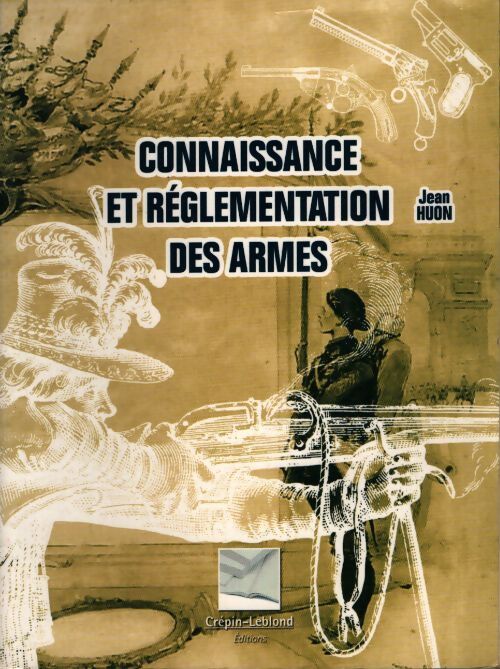 Connaissance et réglementation des armes - Jean Huon - Livre