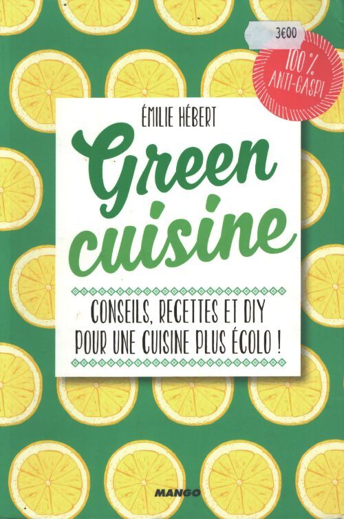 Green cuisine : 100 petits trucs green pour le quotidien - Emilie Hébert - Livre