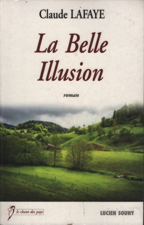 Belle illusion - Claude Lafaye - Livre