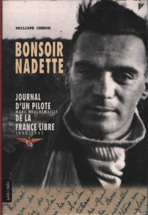 Bonsoir nadette : Journal d'un pilote marc hauchemaille de la France libre 1940-1942 - Philippe Chéron - Livre