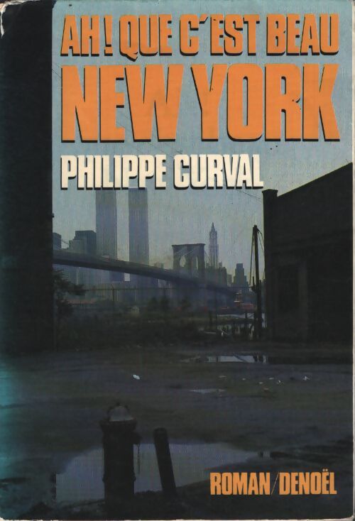 Ah que c'est beau New York - Philippe Curval - Livre