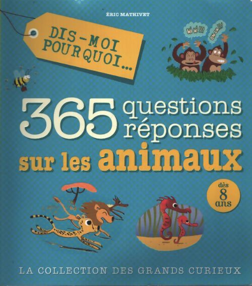Dis moi pourquoi 365 questions réponses sur les animaux - Unknown - Livre