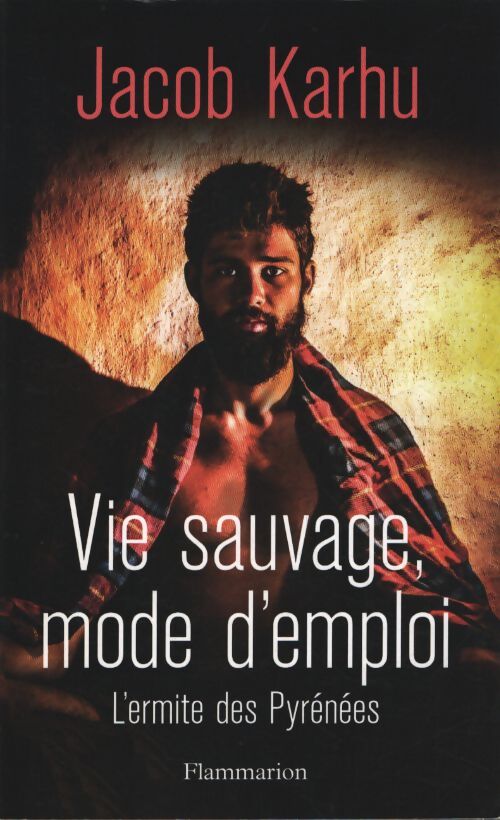 Vie sauvage mode d'emploi : L'ermite des pyrénées - Jacob Karhu - Livre
