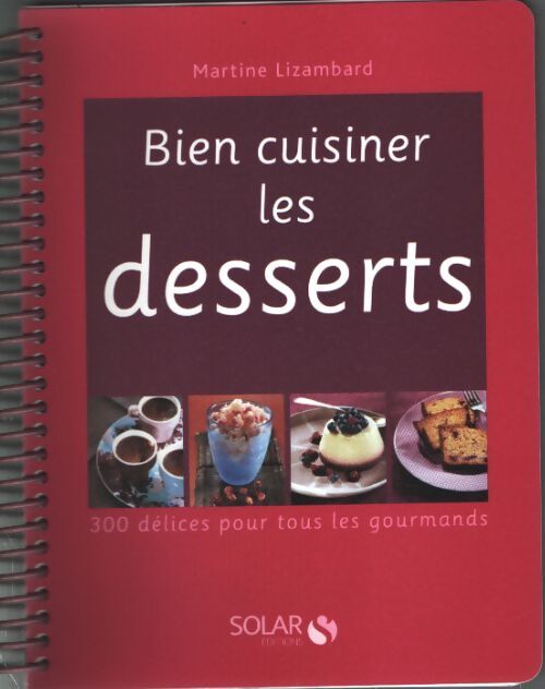 Bien cuisiner les desserts - Martine Lizambard - Livre