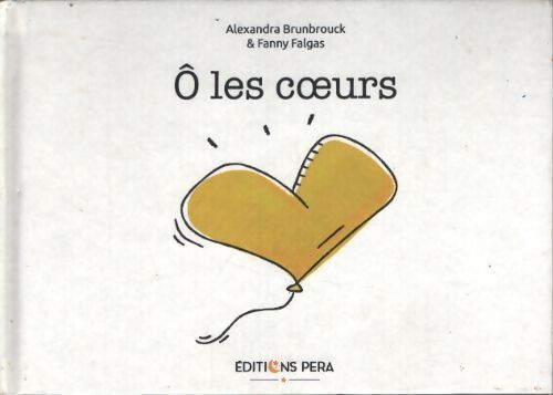 Ô les c?urs - Alexandra Brunbrouck - Livre