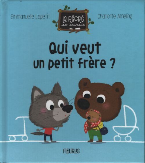 Qui veut un petit frère ? - Emmanuelle Lepetit - Livre