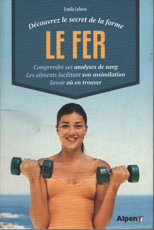 Découvrez le secret de la forme - le fer - Lefevre Estelle - Livre