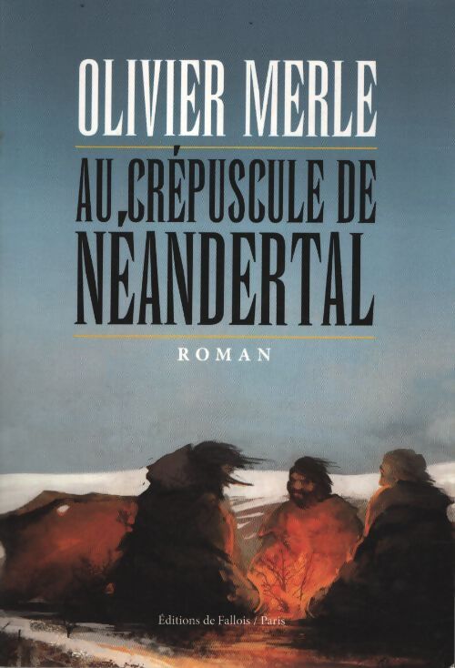 Au crépuscule de néanderthal - Olivier Merle - Livre
