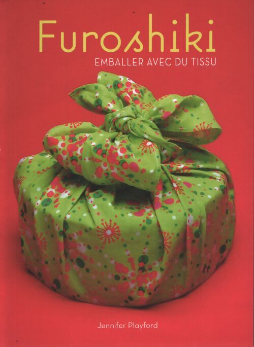 Furoshiki : Emballer avec du tissu - Jennifer Playford - Livre