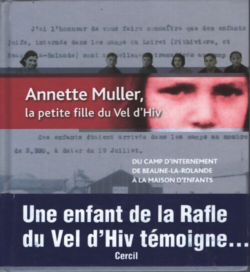 Annette muller la petite fille du vel d'hiv : Du camp d'internement de beaune-la-rolande - Annette Muller - Livre