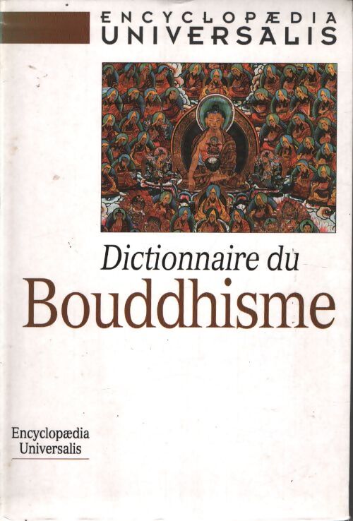 Dictionnaire du boudhisme - Encyclopaedia Universalis - Livre