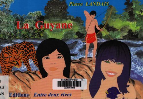 La guyane : Pileyou le petit indien oyana - Pierre Landais - Livre
