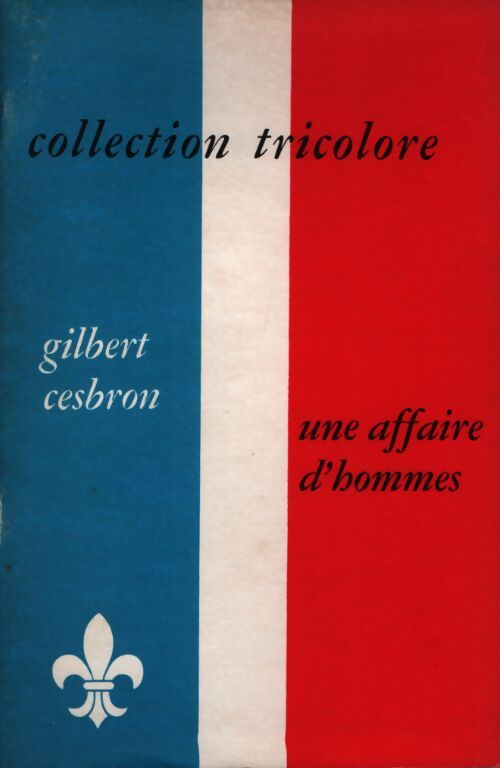 Une affaire d'hommes - Gilbert Cesbron - Livre