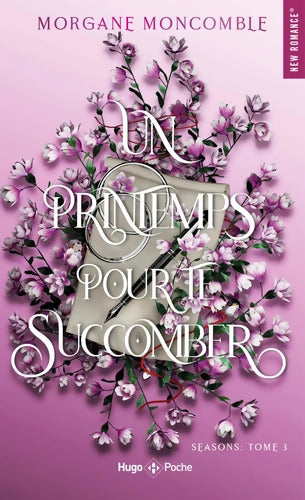Un printemps pour te succomber - poche : Seasons Tome III - Morgane Moncomble - Livre