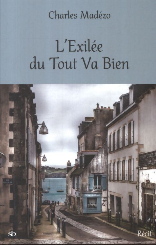 L'exilée du tout va bien - Charles Madézo - Livre