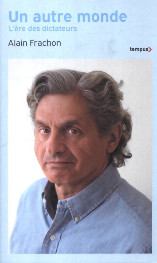 Un autre monde - l'ère des dictateurs : L'ère des dictateurs - Alain Frachon - Livre
