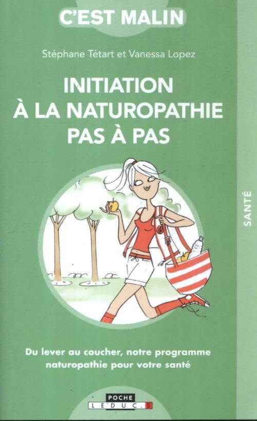 Initiation à la naturopathie pas-à-pas c'est malin : Du lever au coucher notre programme naturopathie pour votre santé - Vanessa Lopez - Livre
