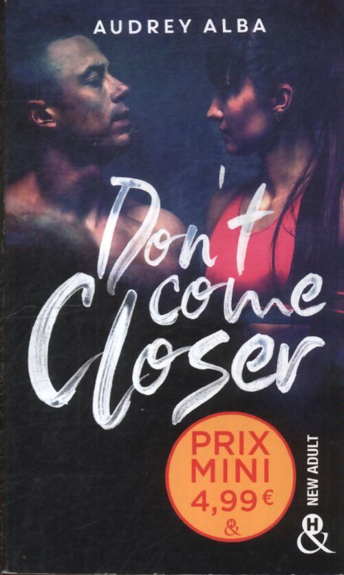 Don't come closer : Un roman new adult inédit à découvrir à prix mini ! - Audrey Alba - Livre