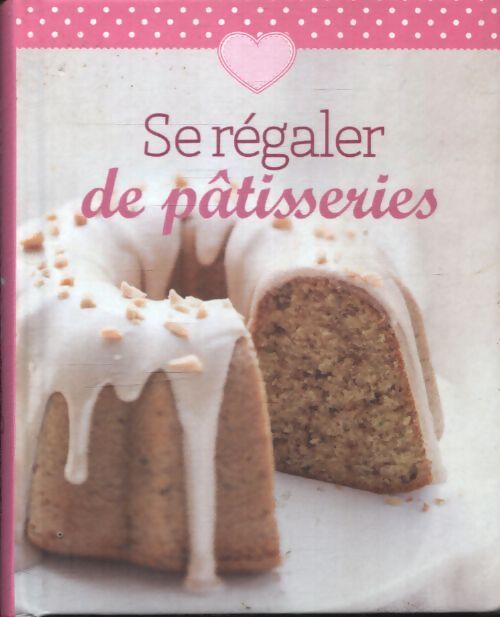 Se régaler de pâtisseries - Inconnu - Livre