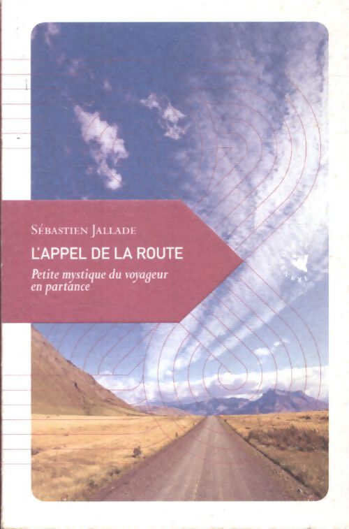 L?appel de la route petite mystique du voyageur en partance - Sébastien Jallade - Livre