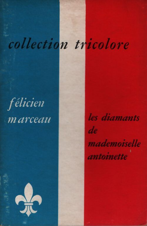 Les diamants de mademoiselle Antoinette - Félicien Marceau - Livre