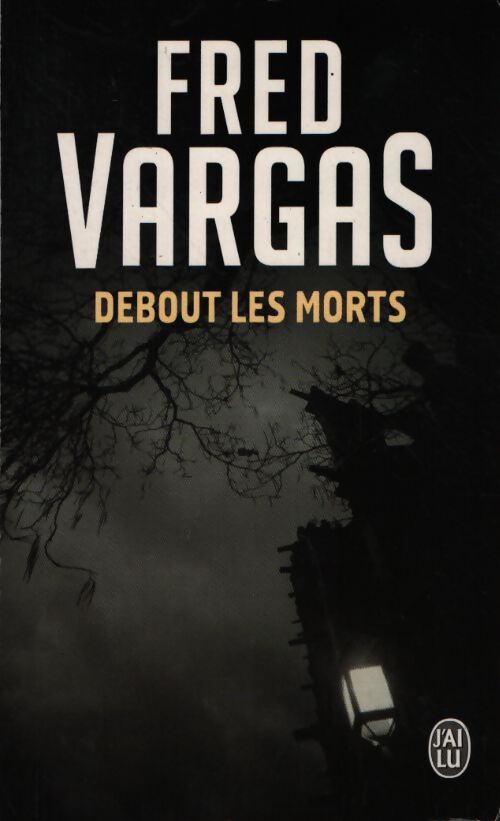 Debout les morts - Fred Vargas - Livre