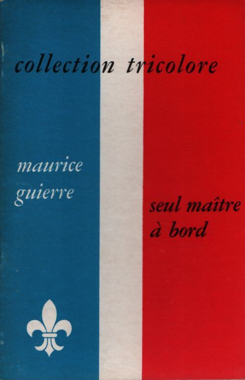 Seul maître à bord - Cdt Maurice Guierre - Livre