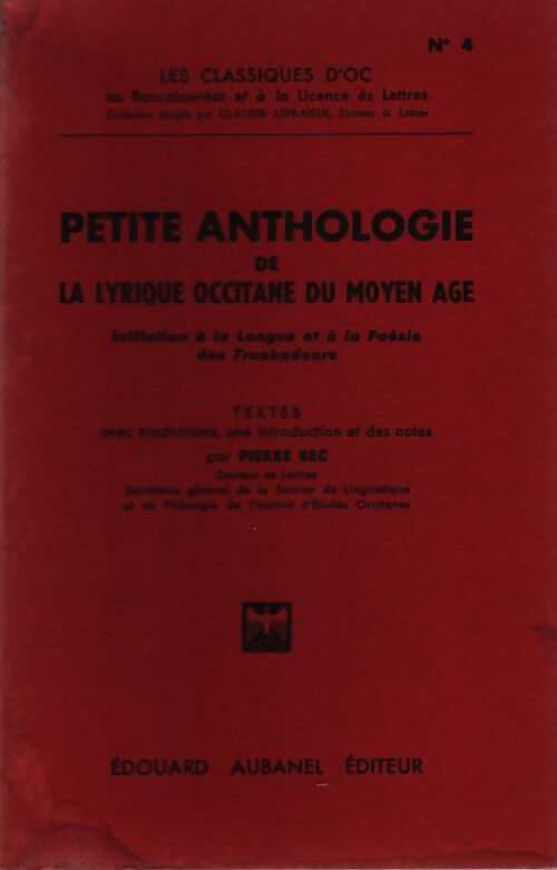 Petite anthologie de la lyrique occitane au moyen âge - Pierre Bec - Livre