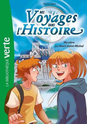 Nos voyages dans l'histoire 03 - Mystère au Mont-Saint-Michel - Chantal Cahour - Livre