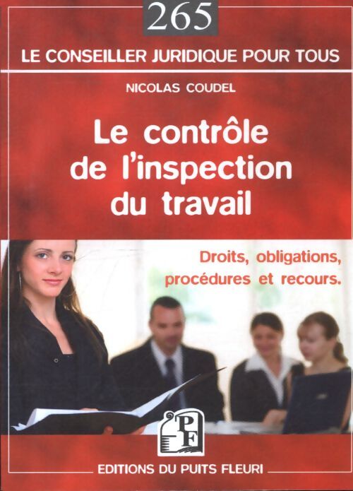 Le contrôle de l'inspection du travail : Droits obligations procédures et recours. - Nicolas Coudel - Livre