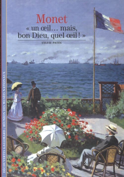 Monet : «un ?il... Mais bon dieu quel oeil !» - Sylvie Patin - Livre