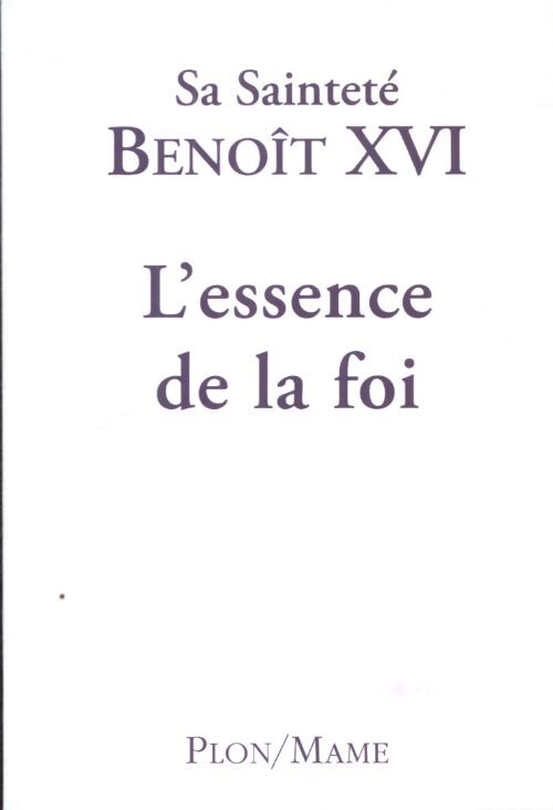 Essence de la foi - Benoît Xvi Pape - Livre