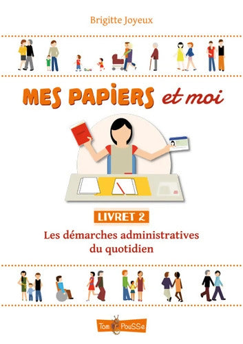 Mes papiers et moi : Livret 2 Les démarches administratives du quotidien - Brigitte Joyeux - Livre