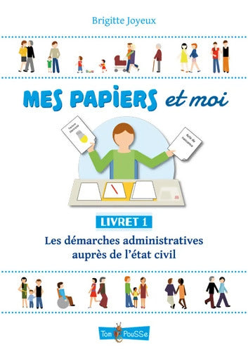 Mes papiers et moi : Livret 1 Les démarches administratives auprès de l'état civil - Brigitte Joyeux - Livre