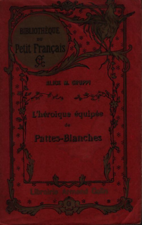 L'héroique équipée de Pattes-Blanches - Alice M. Cruppi - Livre