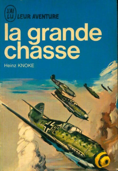 La grande chasse - Heinz Knoke - Livre