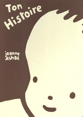 Ton Histoire - Jeanne Ashbé - Livre