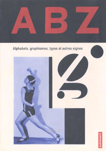 ABZ : Alphabets graphismes typos et autres signes - Mel Gooding - Livre