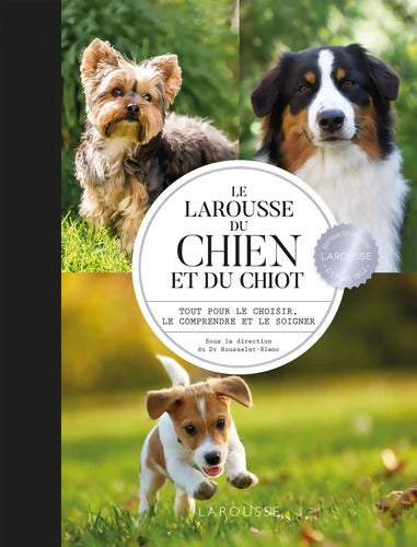 Larousse du chien et du chiot - Pierre Rousselet-Blanc - Livre